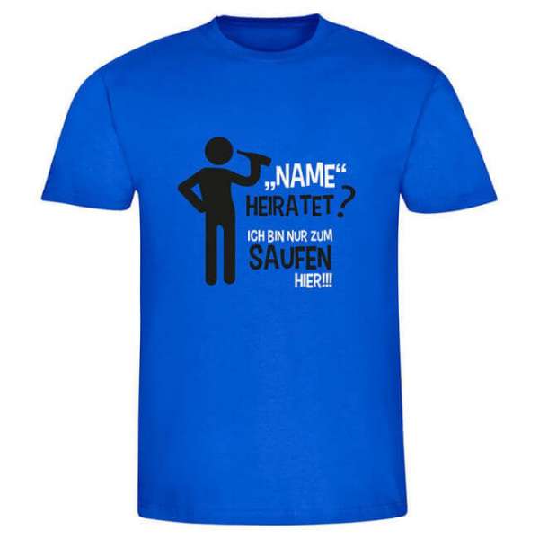 Personalisierbares T-Shirt «Nur zum Saufen hier» in blau